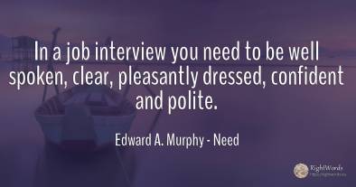 In a job interview you need to be well spoken, clear, ...