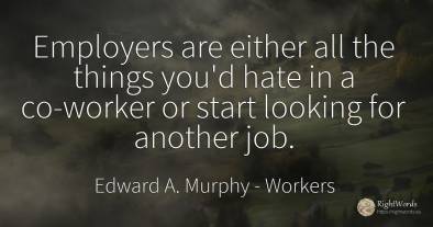 Employers are either all the things you'd hate in a...