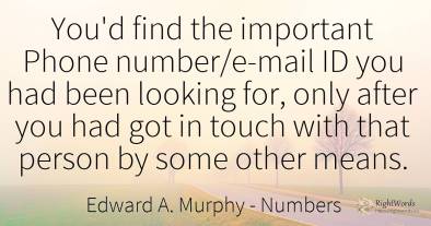 You'd find the important Phone number/e-mail ID you had...
