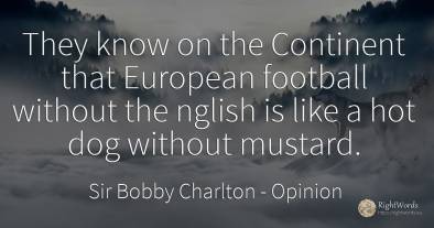 They know on the Continent that European football without...