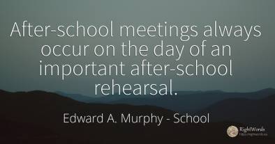 After-school meetings always occur on the day of an...