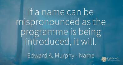 If a name can be mispronounced as the programme is being...