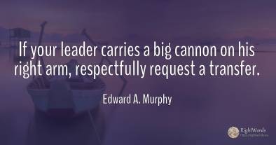 If your leader carries a big cannon on his right arm, ...