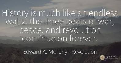History is much like an endless waltz. the three beats of...