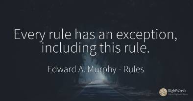 Every rule has an exception, including this rule.