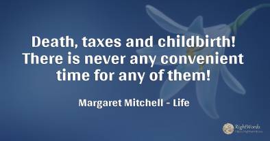 Death, taxes and childbirth! There is never any...