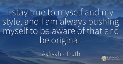 I stay true to myself and my style, and I am always...