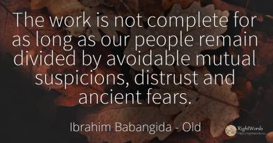 The work is not complete for as long as our people remain...