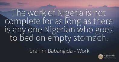 The work of Nigeria is not complete for as long as there...