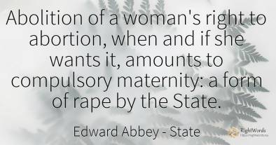 Abolition of a woman's right to abortion, when and if she...