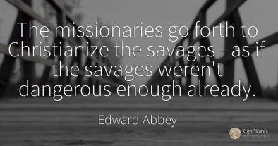 The missionaries go forth to Christianize the savages -...