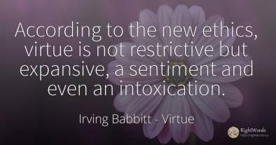 According to the new ethics, virtue is not restrictive...