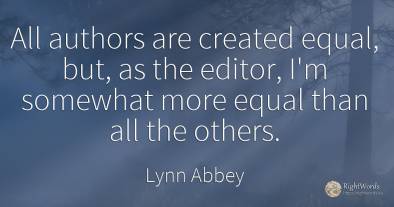 All authors are created equal, but, as the editor, I'm...