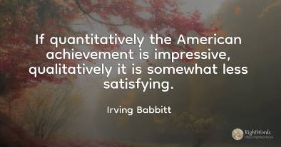 If quantitatively the American achievement is impressive, ...