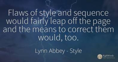 Flaws of style and sequence would fairly leap off the...