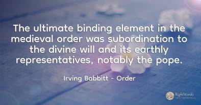 The ultimate binding element in the medieval order was...