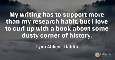 My writing has to support more than my research habit, ...