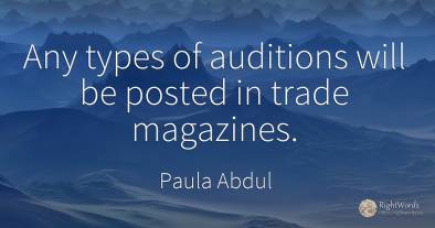 Any types of auditions will be posted in trade magazines.