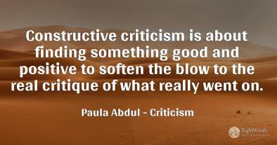 Constructive criticism is about finding something good...