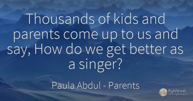 Thousands of kids and parents come up to us and say, How...