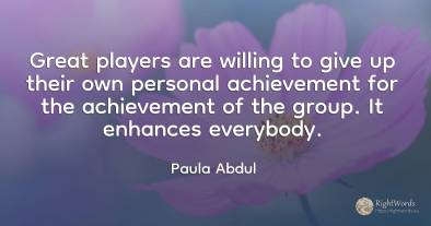 Great players are willing to give up their own personal...