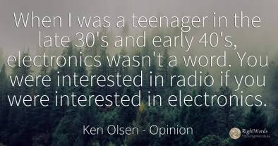 When I was a teenager in the late 30's and early 40's, ...