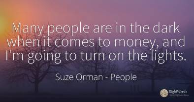 Many people are in the dark when it comes to money, and...