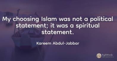 My choosing Islam was not a political statement; it was a...