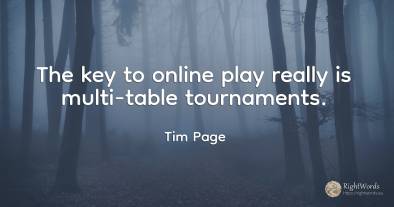The key to online play really is multi-table tournaments.