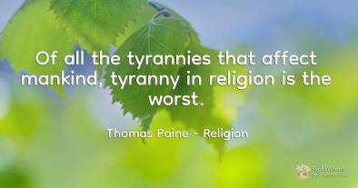 Of all the tyrannies that affect mankind, tyranny in...