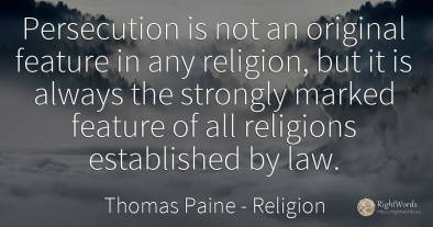 Persecution is not an original feature in any religion, ...