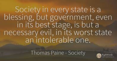 Society in every state is a blessing, but government, ...
