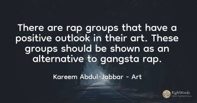 There are rap groups that have a positive outlook in...