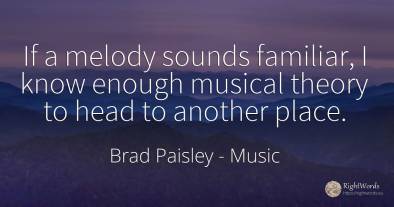 If a melody sounds familiar, I know enough musical theory...