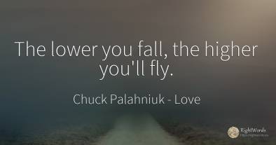 The lower you fall, the higher you'll fly.