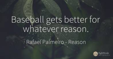 Baseball gets better for whatever reason.