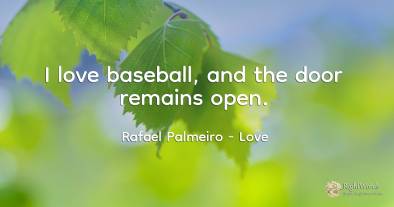 I love baseball, and the door remains open.