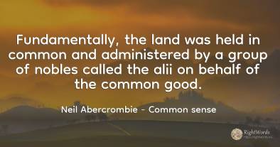 Fundamentally, the land was held in common and...