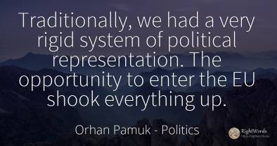 Traditionally, we had a very rigid system of political...