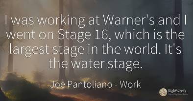 I was working at Warner's and I went on Stage 16, which...