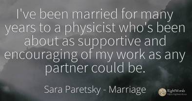 I've been married for many years to a physicist who's...