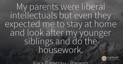 My parents were liberal intellectuals but even they...