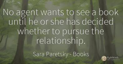 No agent wants to see a book until he or she has decided...