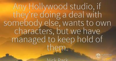 Any Hollywood studio, if they're doing a deal with...