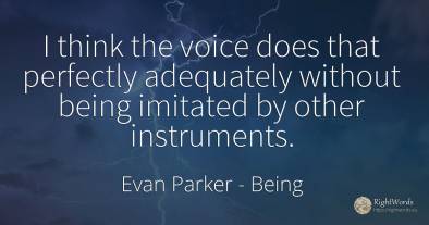 I think the voice does that perfectly adequately without...