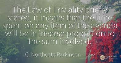 The Law of Triviality briefly stated, it means that the...