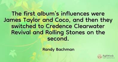 The first album's influences were James Taylor and Coco, ...