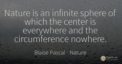 Nature is an infinite sphere of which the center is...