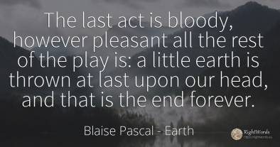 The last act is bloody, however pleasant all the rest of...