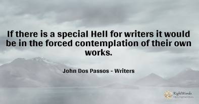 If there is a special Hell for writers it would be in the...